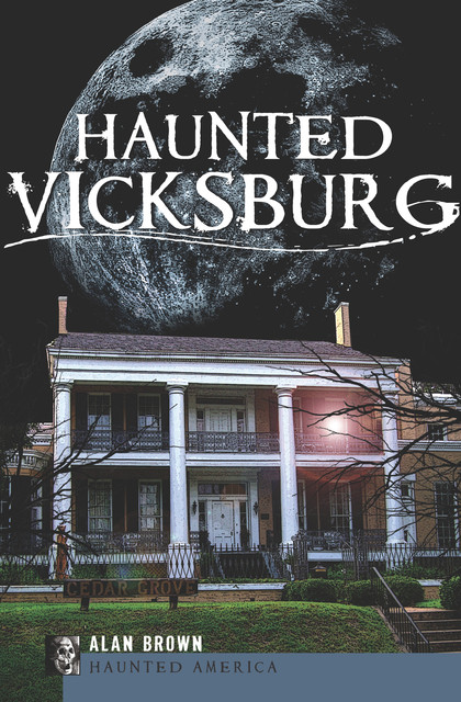Haunted Vicksburg, Alan Brown