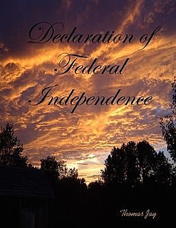 Declaration of Federal Independence, Thomas Jay