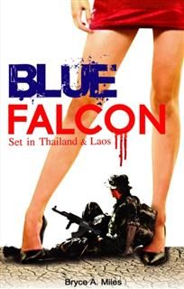 Blue Falcon : Set in Thailand & Laos, Bryce A, Miles
