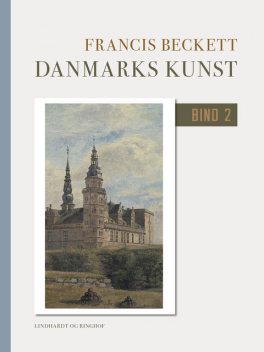 Danmarks kunst. Bind 2, Francis Beckett