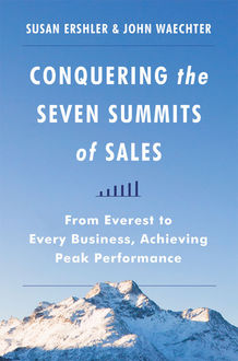 Conquering the Seven Summits of Sales, John Waechter, Susan Ershler