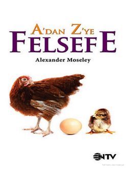 A'dan Z'ye Felsefe, Alexander Moseley