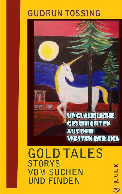Gold Tales – Storys vom Suchen & Finden, Gudrun Tossing