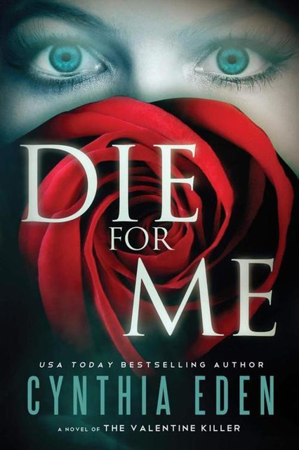 Die for Me: A Novel of the Valentine Killer, Cynthia Eden