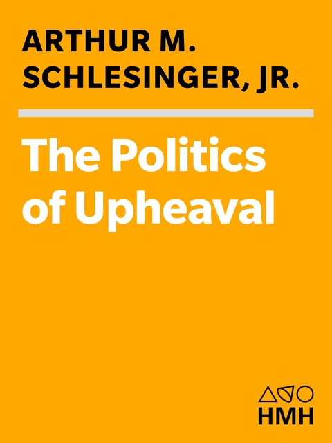 The Politics of Upheaval, Arthur Schlesinger