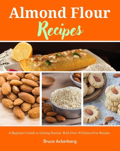 Almond Flour Recipes, Ackerberg Bruce