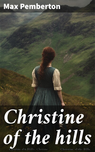 Christine of the hills, Max Pemberton