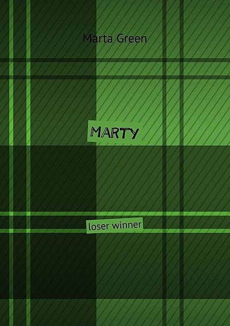 Marty. Loser winner, Marta Green