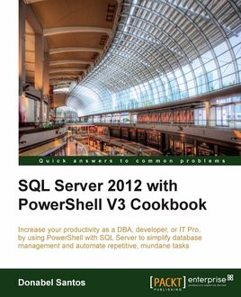 SQL Server 2012 with PowerShell V3 Cookbook, Donabel Santos