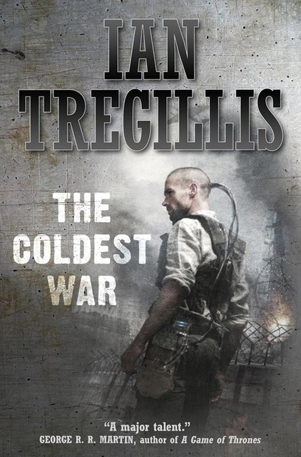 The Coldest War, Ian Tregillis