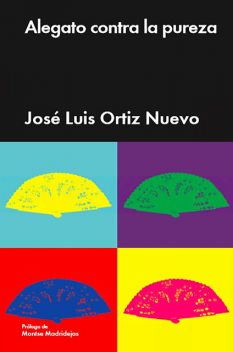 Alegato contra la pureza, José Luis Ortiz Nuevo