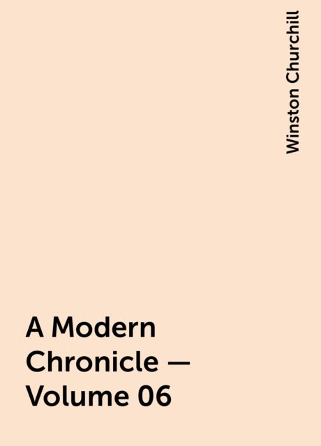 A Modern Chronicle — Volume 06, Winston Churchill
