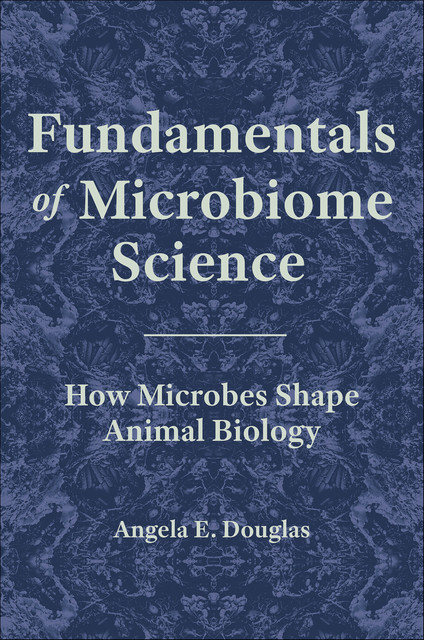 Fundamentals of Microbiome Science, Angela E. Douglas