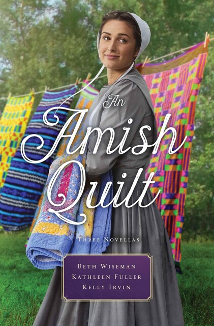 An Amish Quilt, Kelly Irvin, Beth Wiseman, Kathleen Fuller