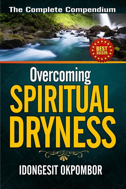 OVERCOMING SPIRITUAL DRYNESS, IDONGESIT OKPOMBOR