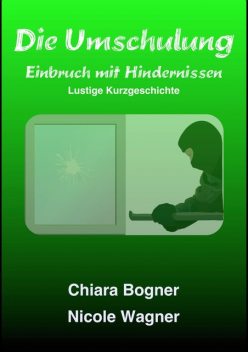 Die Umschulung, Nicole Wagner, Chiara Bogner