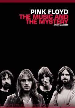 Pink Floyd: The Music and the Mystery, Andy Mabbett