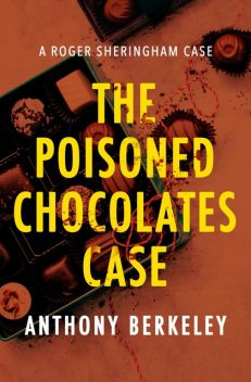 The Poisoned Chocolates Case, Anthony Berkeley