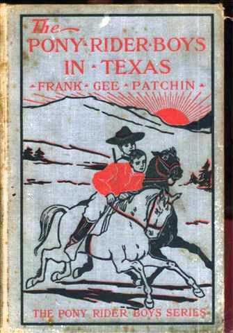 The Pony Rider Boys in Texas / Or, The Veiled Riddle of the Plains, Frank Gee Patchin