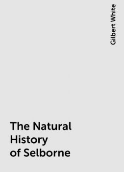 The Natural History of Selborne, Gilbert White