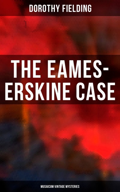 The Eames-Erskine Case (Musaicum Vintage Mysteries), Dorothy Fielding