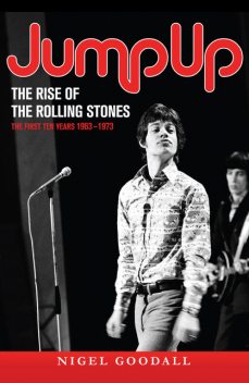 Jump Up – The Rise of the Rolling Stones, Nigel Goodall
