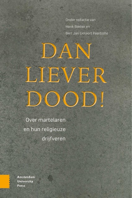 Dan liever dood, Bert Jan Lietaert Peerbolte, Henk Bakker