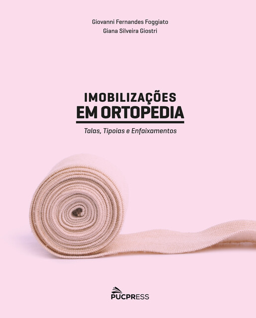 Imobilizações em Ortopedia, Giana Silveira Giostri, Giovanni Fernandes Foggiato