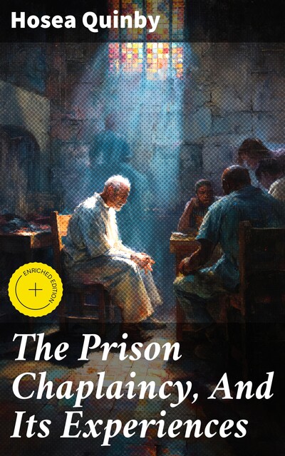 The Prison Chaplaincy, And Its Experiences, Hosea Quinby