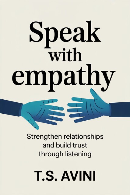 Speak with Empathy, T. S Avini