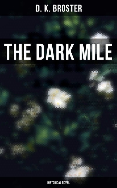 The Dark Mile (Historical Novel), D.K. Broster