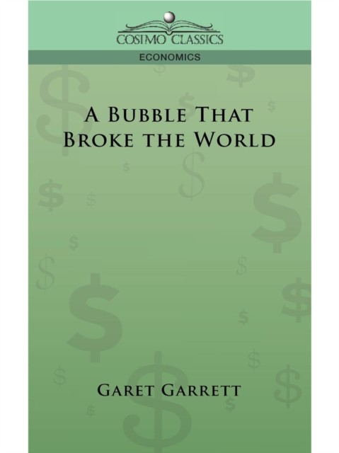 The Bubble that Broke the World, Garet Garrett