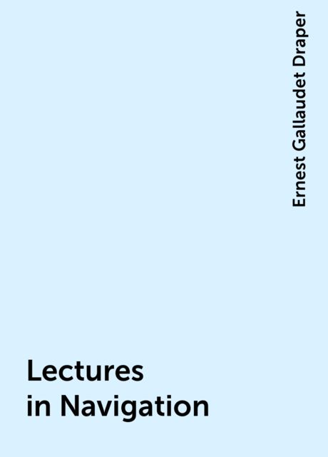 Lectures in Navigation, Ernest Gallaudet Draper