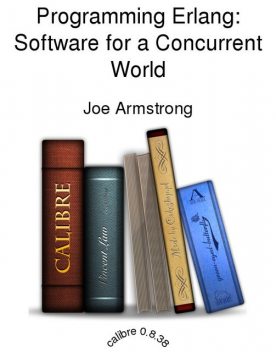 Programming Erlang: Software for a Concurrent World, Joe Armstrong