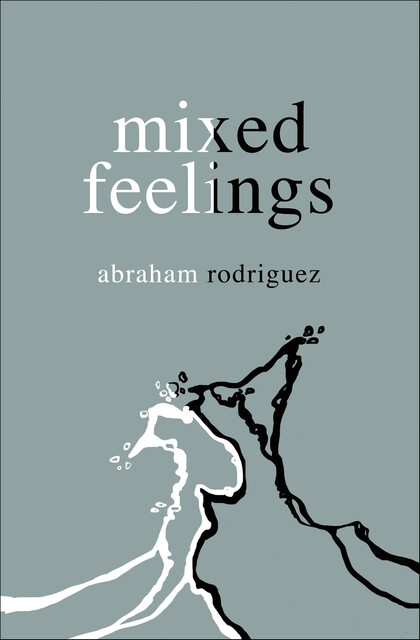 mixed feelings, Abraham Rodriguez