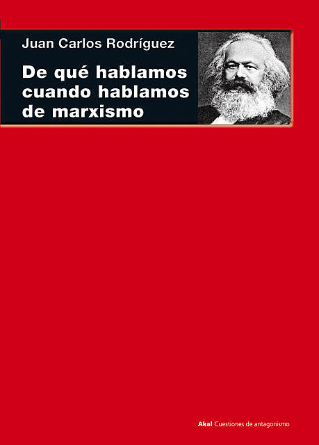 De qué hablamos cuando hablamos de marxismo, Juan Carlos Rodríguez Gómez