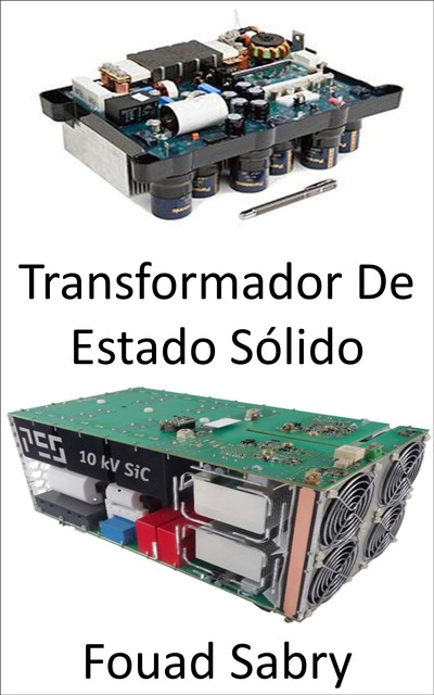 Transformador De Estado Sólido, Fouad Sabry