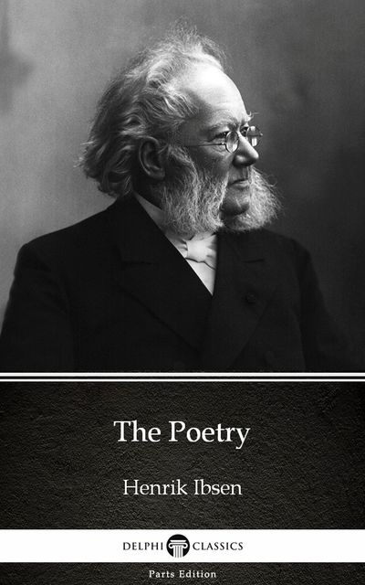 The Poetry of Henrik Ibsen – Delphi Classics (Illustrated), Henrik Ibsen