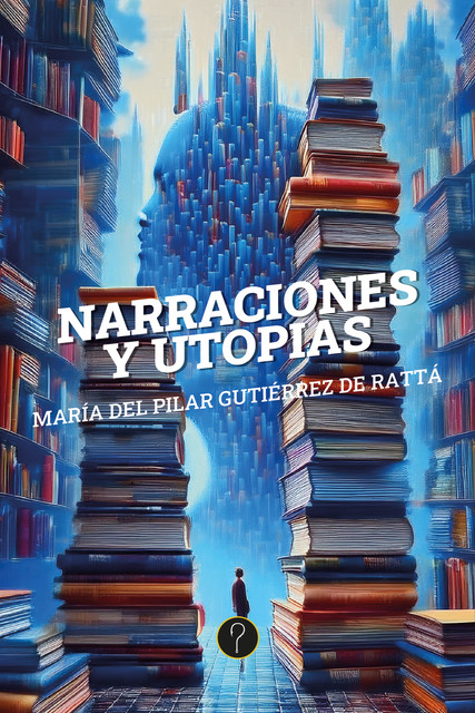 Narraciones y utopías, María del Pilar Gutiérrez de Rattá