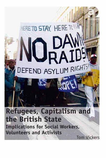 Refugees, Capitalism and the British State, Tom Vickers