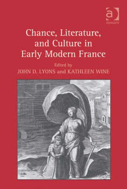 Chance, Literature, and Culture in Early Modern France, John D.Lyons