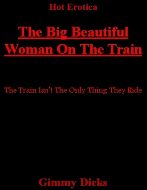 The Big Beautiful Woman On the Train, Gimmy Dicks