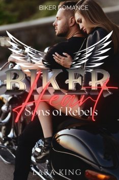 Biker Heart – Sons of Rebels MC, Lara King