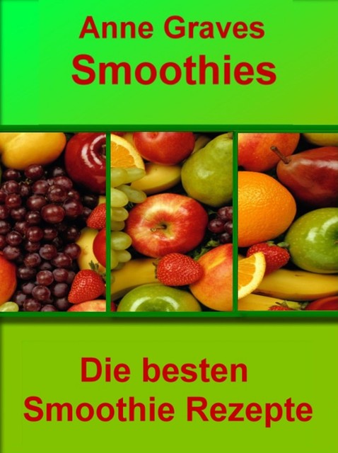 Smoothies einfach selber machen, Anne Graves