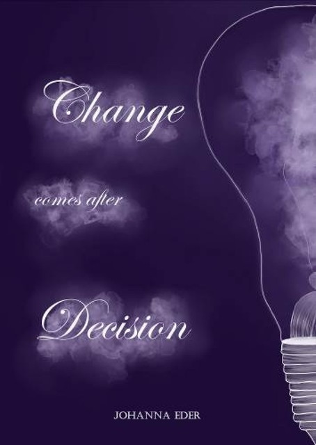 Change comes after Decision, Johanna Eder