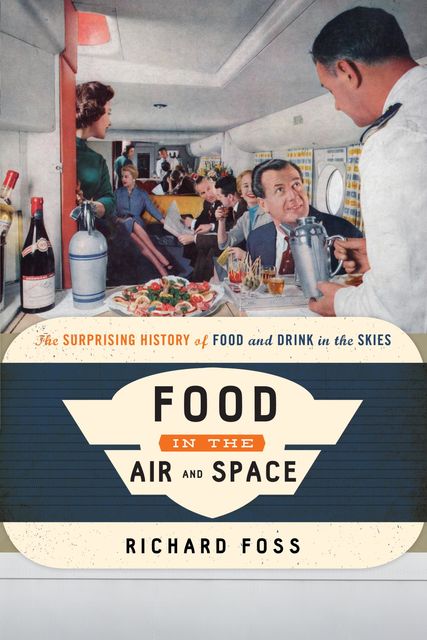 Food in the Air and Space, Richard Foss