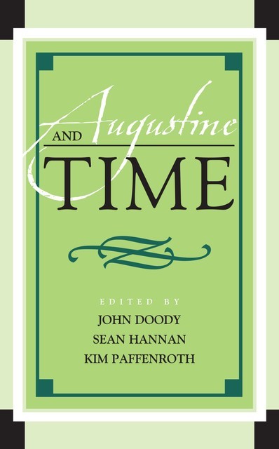 Augustine and Time, Kim Paffenroth, John Doody, Sean Hannan