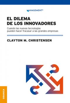 Dilema de los innovadores (Nueva edición), Clayton M. Christensen