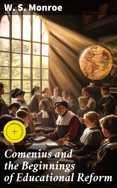 Comenius and the Beginnings of Educational Reform, W.S. Monroe