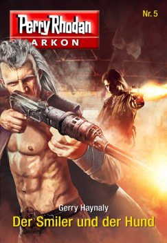 Arkon 5: Der Smiler und der Hund, Gerry Haynaly